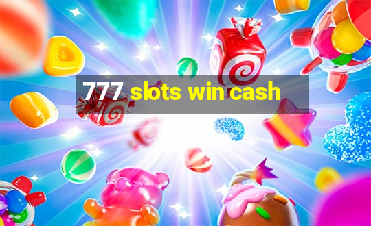 777 slots win cash