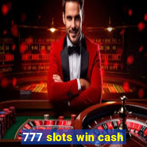 777 slots win cash