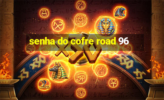 senha do cofre road 96