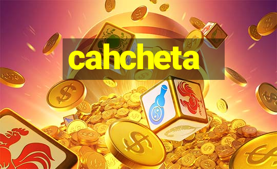 cahcheta