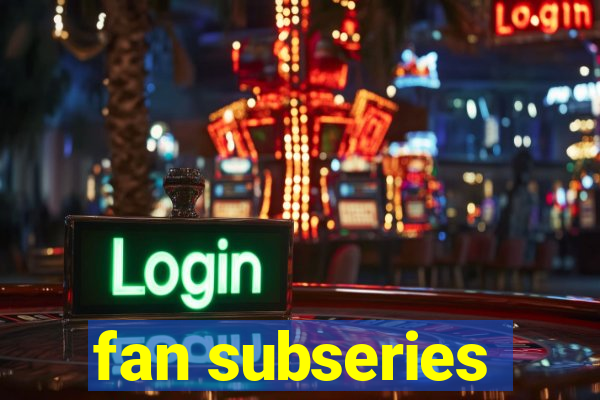 fan subseries