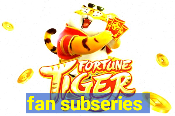 fan subseries