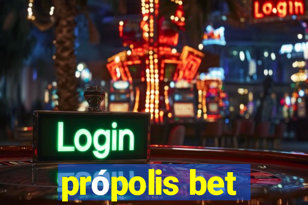 própolis bet