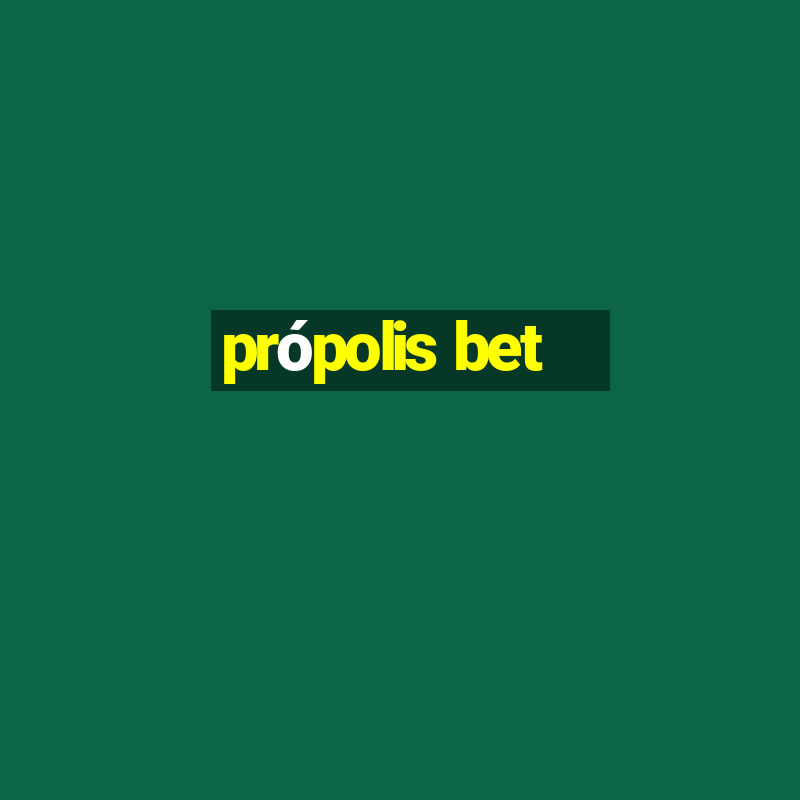 própolis bet