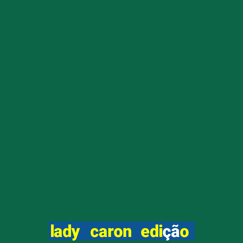 lady caron edição limitada baccarat