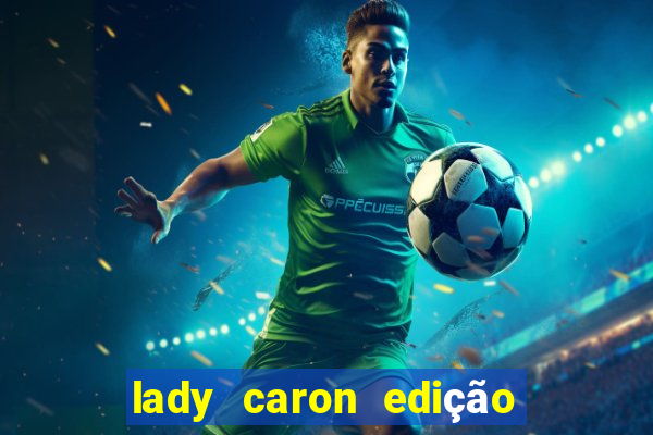 lady caron edição limitada baccarat