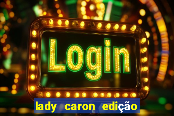 lady caron edição limitada baccarat