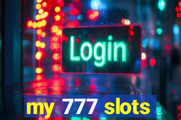 my 777 slots