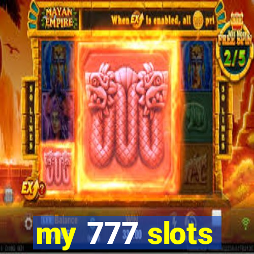 my 777 slots