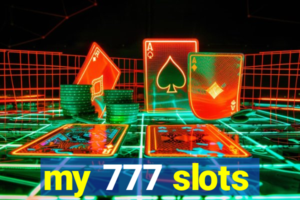 my 777 slots