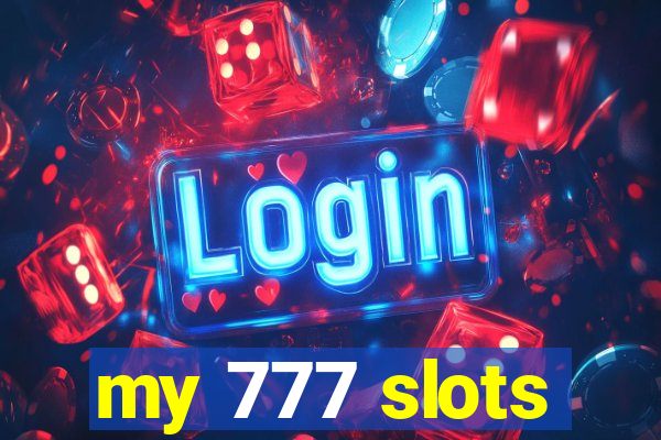 my 777 slots