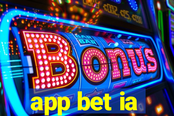 app bet ia