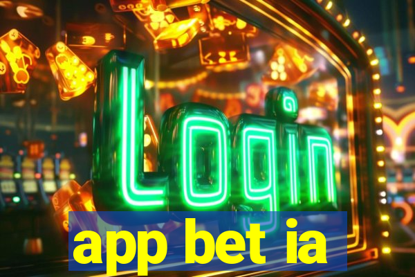 app bet ia