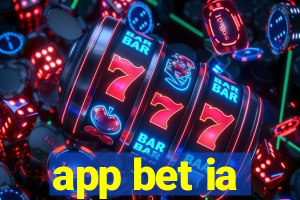 app bet ia