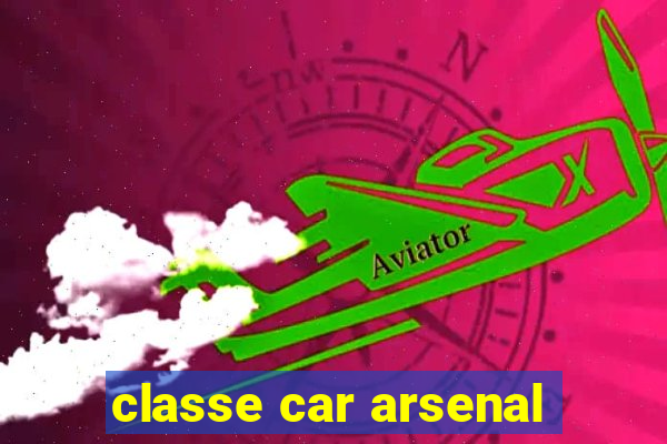 classe car arsenal