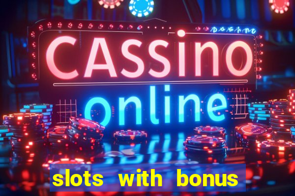 slots with bonus and free spins