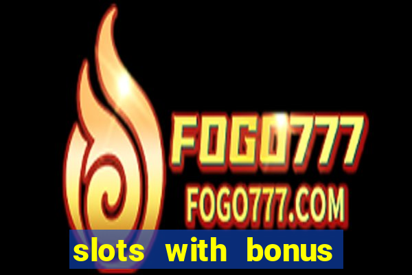 slots with bonus and free spins