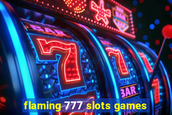 flaming 777 slots games