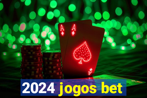 2024 jogos bet