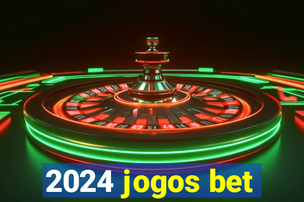 2024 jogos bet