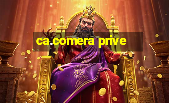 ca.comera prive