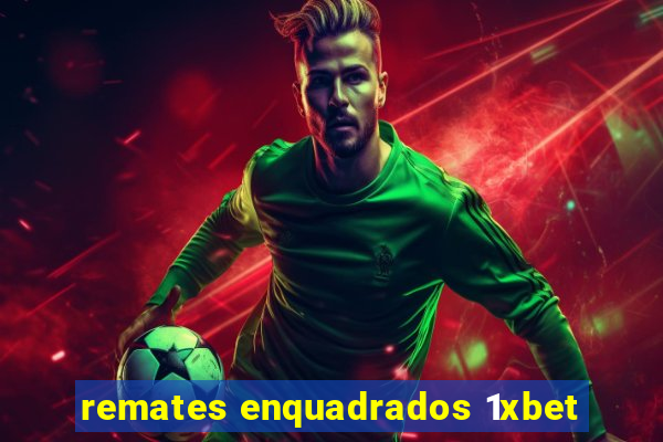 remates enquadrados 1xbet