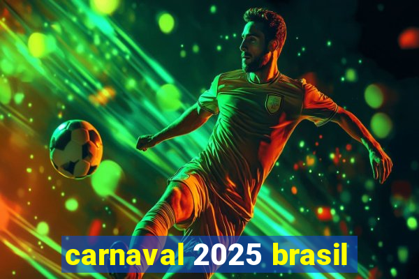 carnaval 2025 brasil