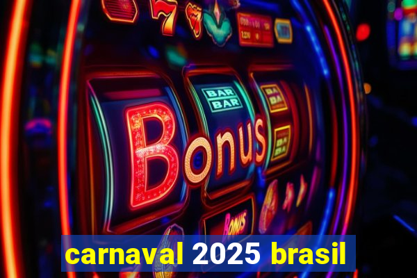 carnaval 2025 brasil