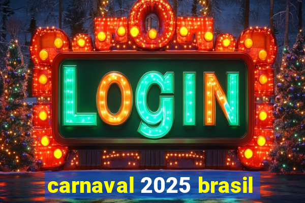 carnaval 2025 brasil