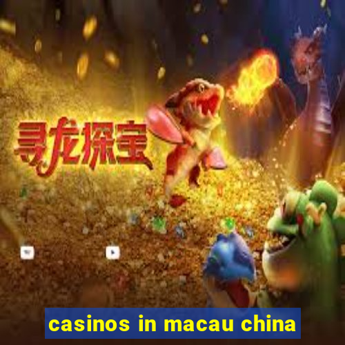 casinos in macau china