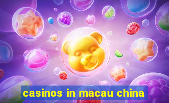 casinos in macau china