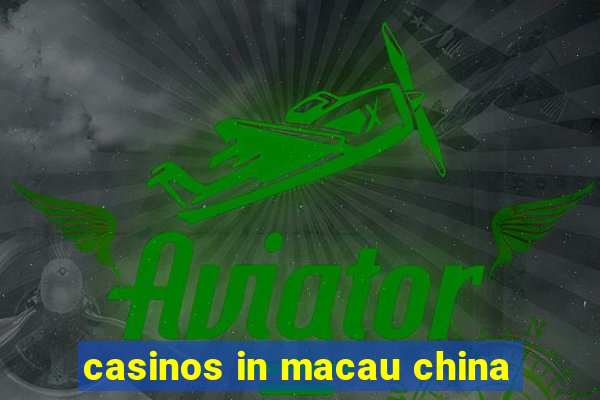 casinos in macau china