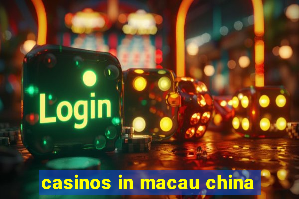 casinos in macau china