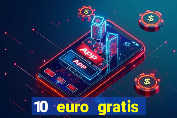 10 euro gratis ohne einzahlung casino