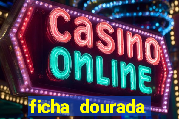 ficha dourada cassino betano