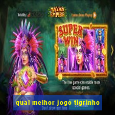 qual melhor jogo tigrinho