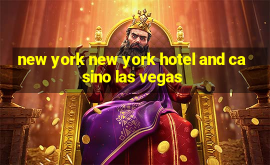 new york new york hotel and casino las vegas