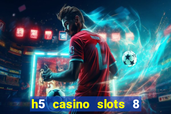 h5 casino slots 8 paga mesmo