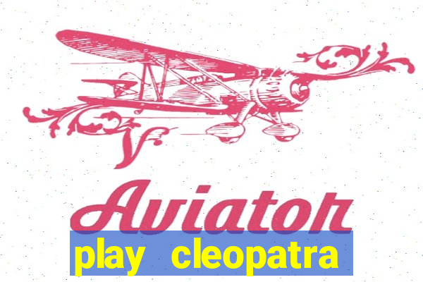 play cleopatra slots free