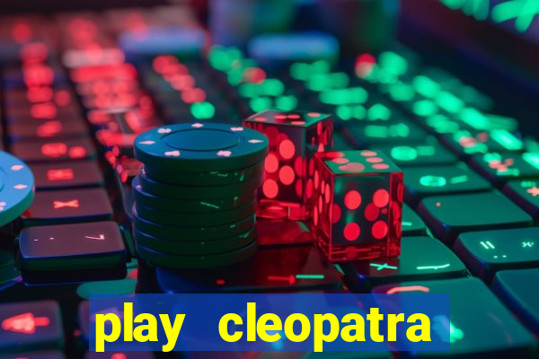 play cleopatra slots free