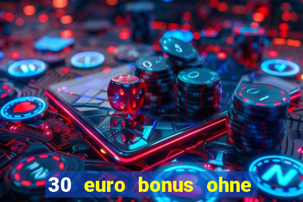 30 euro bonus ohne einzahlung casino 2021