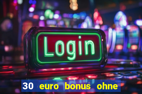 30 euro bonus ohne einzahlung casino 2021