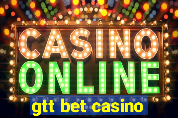 gtt bet casino