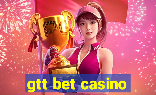 gtt bet casino