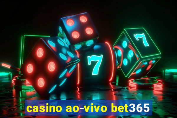 casino ao-vivo bet365