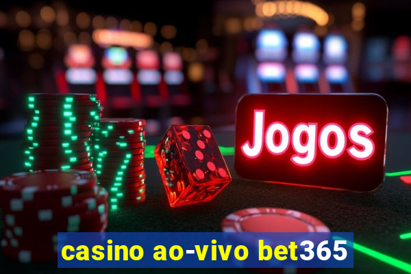 casino ao-vivo bet365