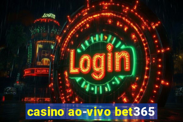 casino ao-vivo bet365