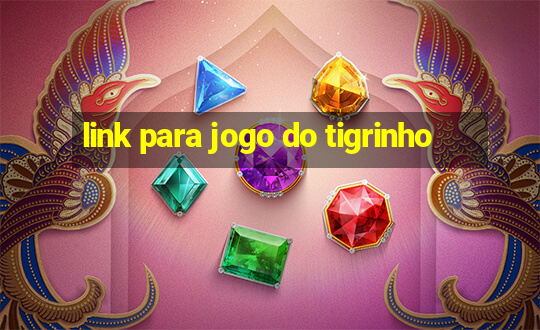 link para jogo do tigrinho