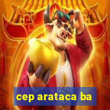 cep arataca ba