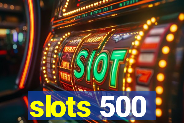 slots 500